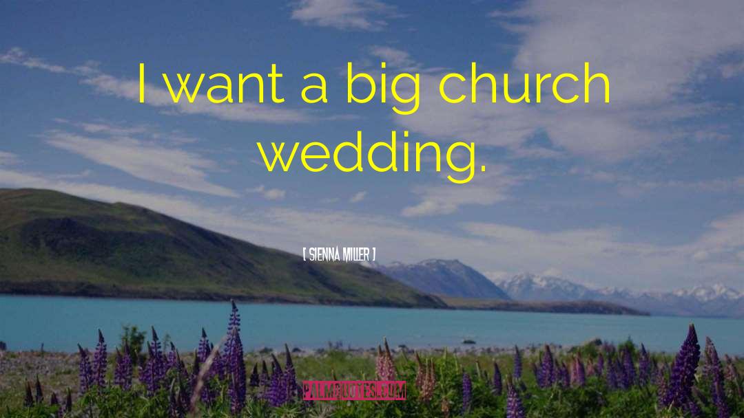 Sienna Miller Quotes: I want a big church