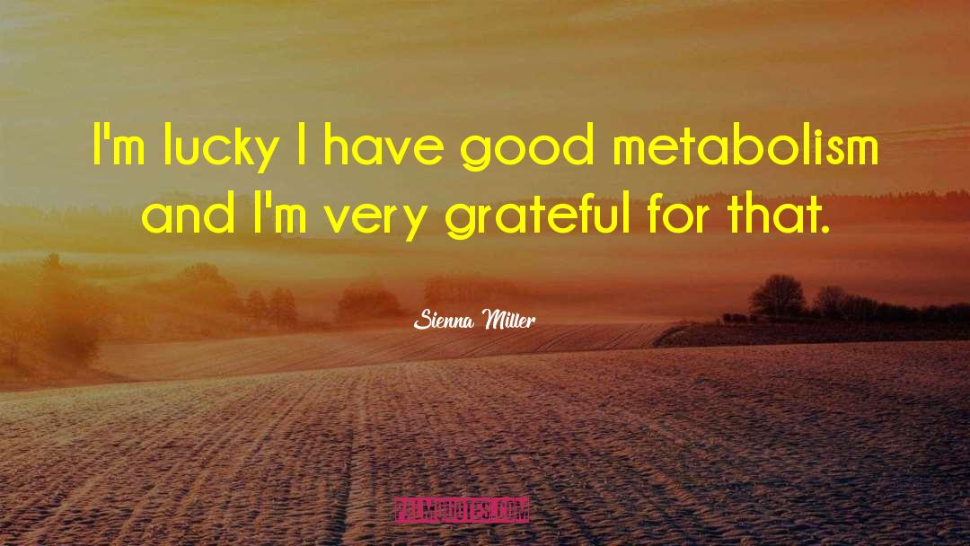 Sienna Miller Quotes: I'm lucky I have good