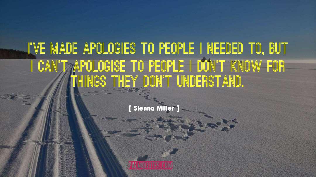 Sienna Miller Quotes: I've made apologies to people