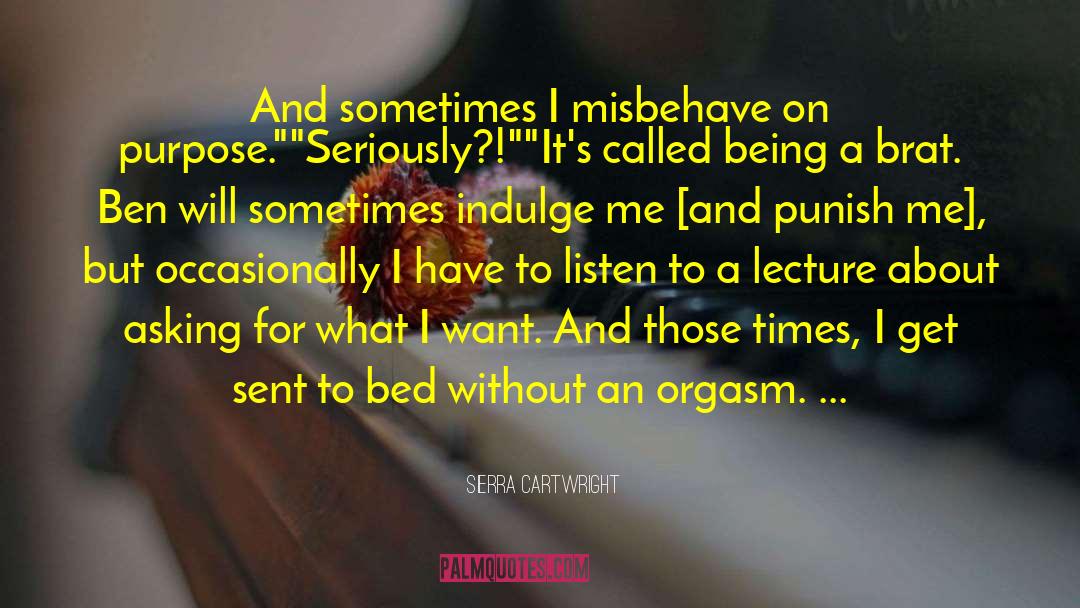 Sierra Cartwright Quotes: And sometimes I misbehave on