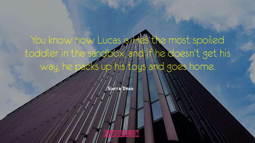 Sierra Dean Quotes: You know how Lucas is.
