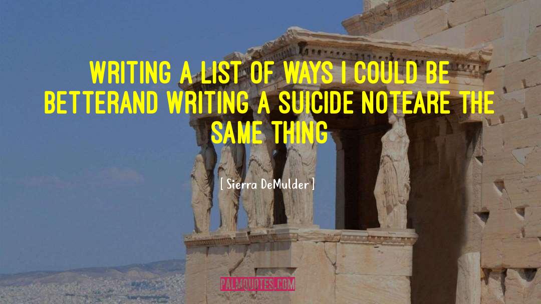 Sierra DeMulder Quotes: Writing a list of ways