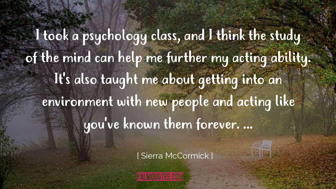 Sierra McCormick Quotes: I took a psychology class,