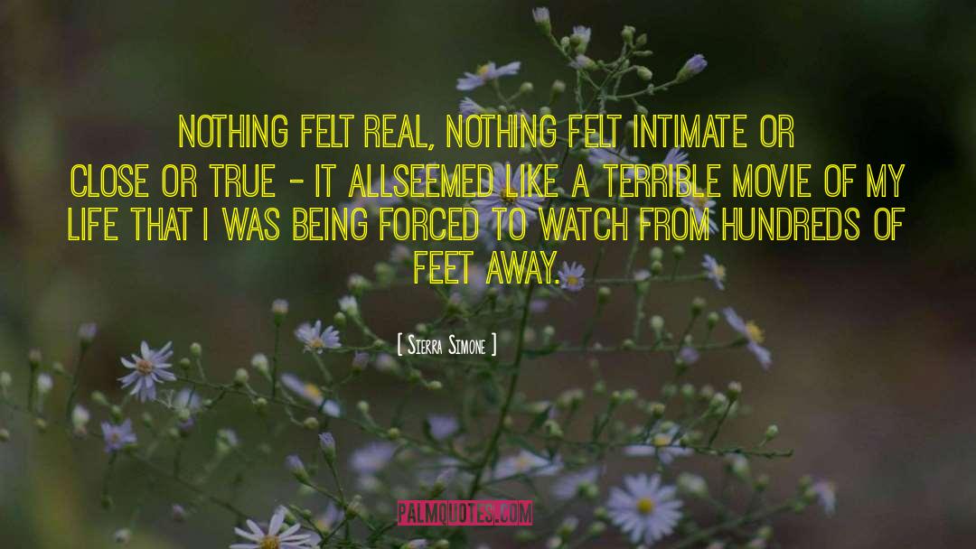 Sierra Simone Quotes: Nothing felt real, nothing felt