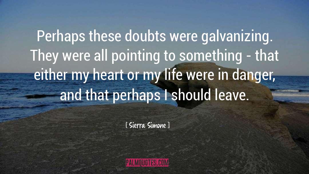 Sierra Simone Quotes: Perhaps these doubts were galvanizing.