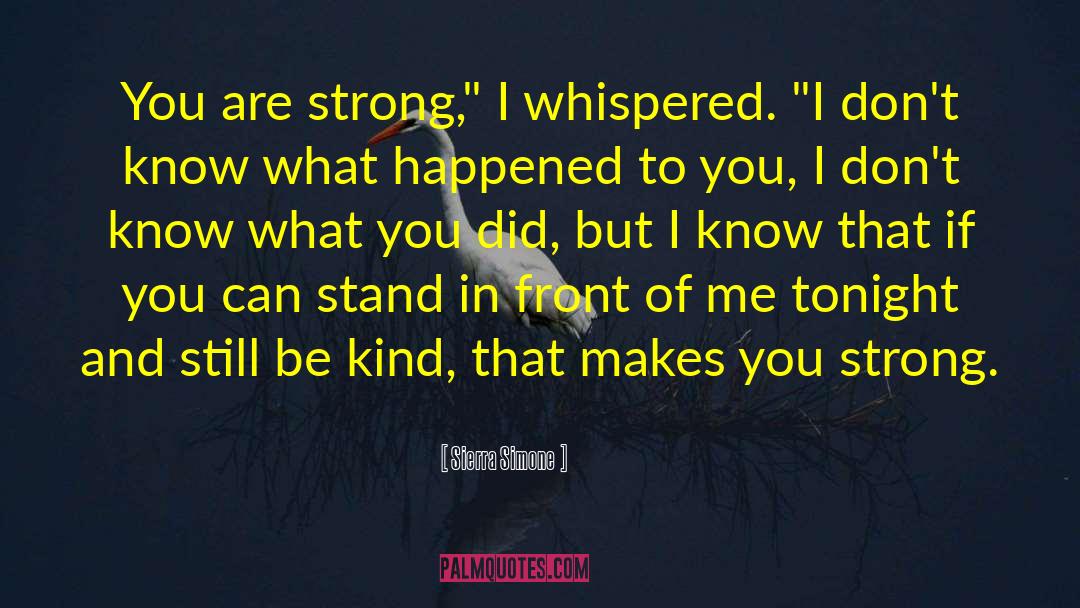 Sierra Simone Quotes: You are strong,
