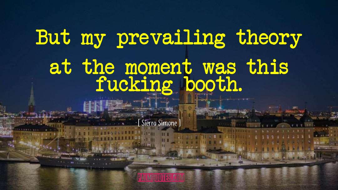 Sierra Simone Quotes: But my prevailing theory at