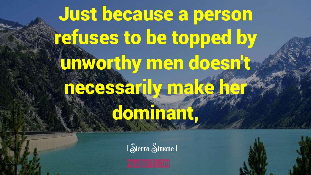 Sierra Simone Quotes: Just because a person refuses