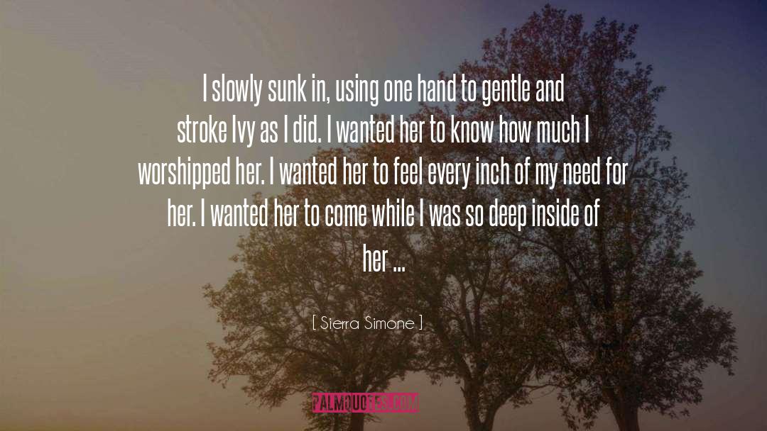 Sierra Simone Quotes: I slowly sunk in, using