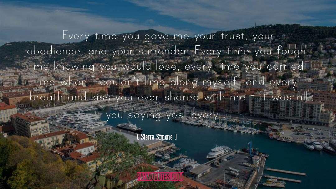 Sierra Simone Quotes: Every time you gave me