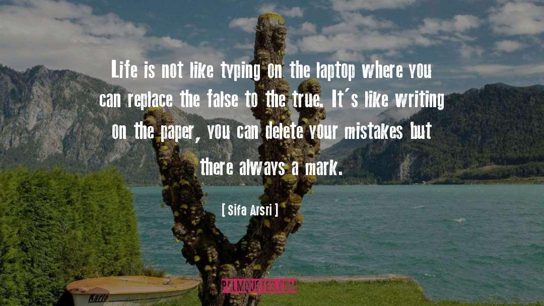 Sifa Arsri Quotes: Life is not like typing