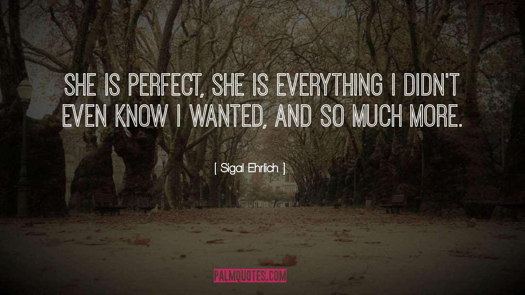 Sigal Ehrlich Quotes: She is perfect, she is
