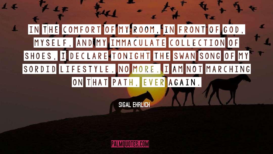 Sigal Ehrlich Quotes: In the comfort of my