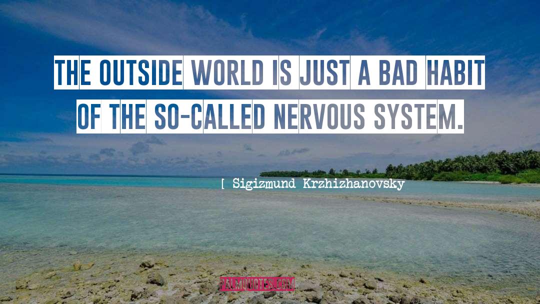 Sigizmund Krzhizhanovsky Quotes: The outside world is just