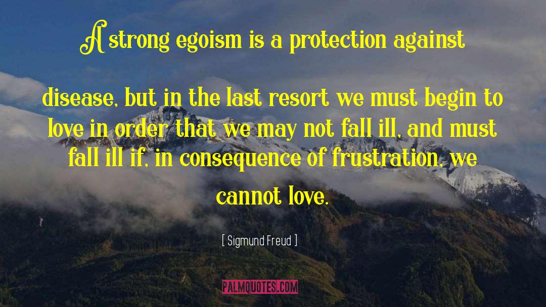 Sigmund Freud Quotes: A strong egoism is a