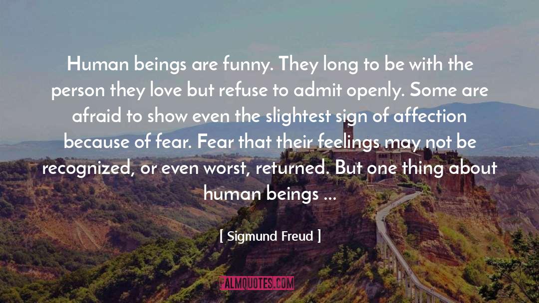 Sigmund Freud Quotes: Human beings are funny. They