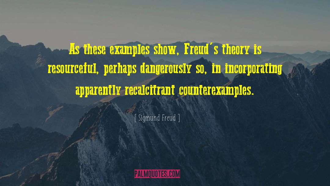 Sigmund Freud Quotes: As these examples show, Freud's