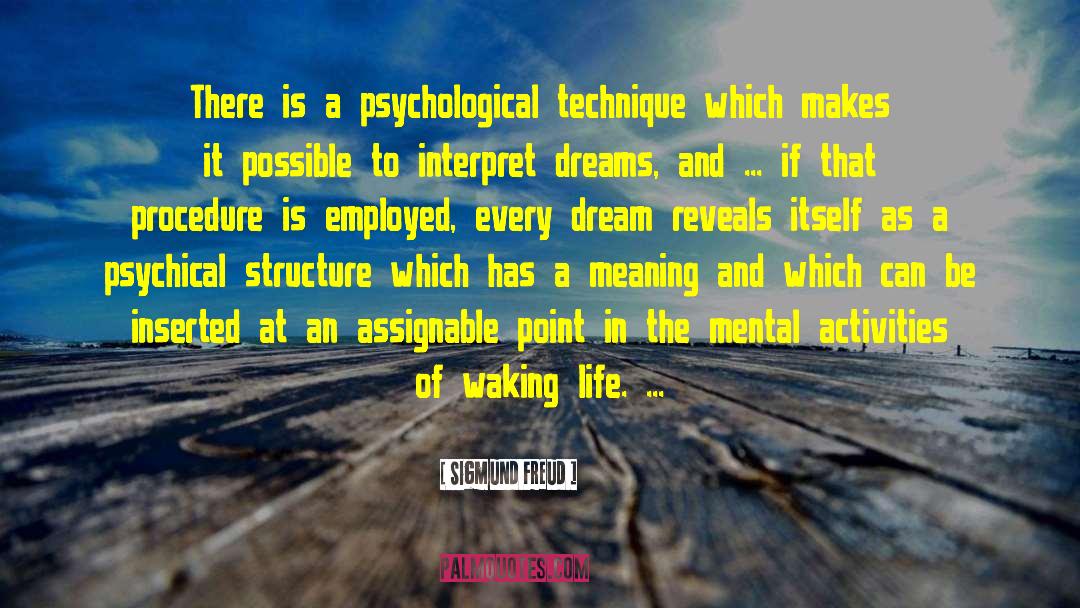 Sigmund Freud Quotes: There is a psychological technique