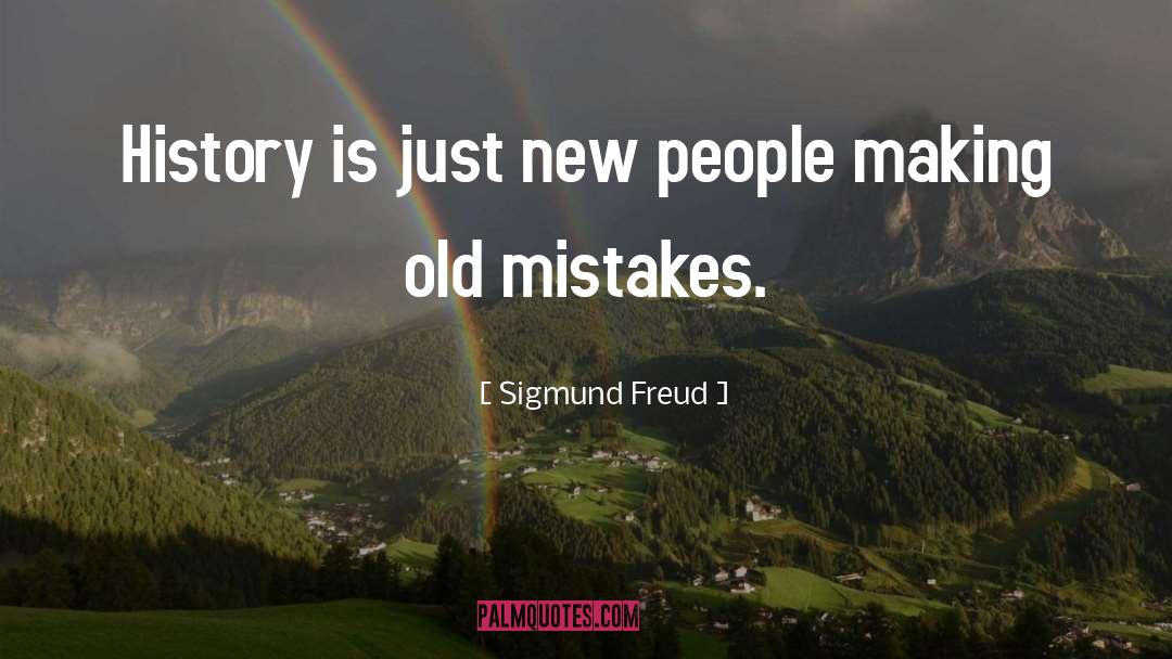 Sigmund Freud Quotes: History is just new people