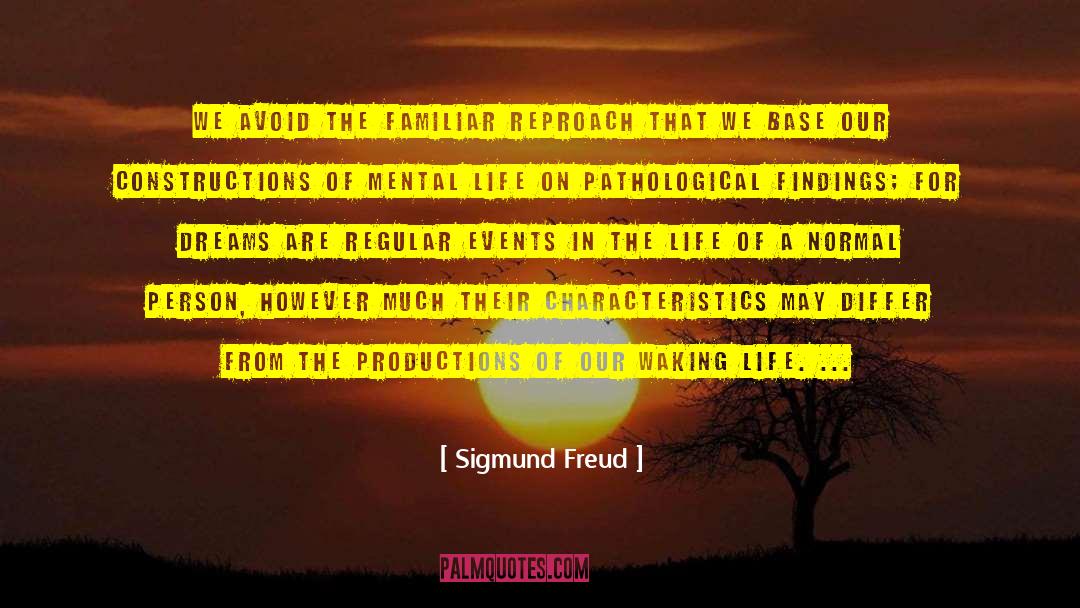 Sigmund Freud Quotes: We avoid the familiar reproach