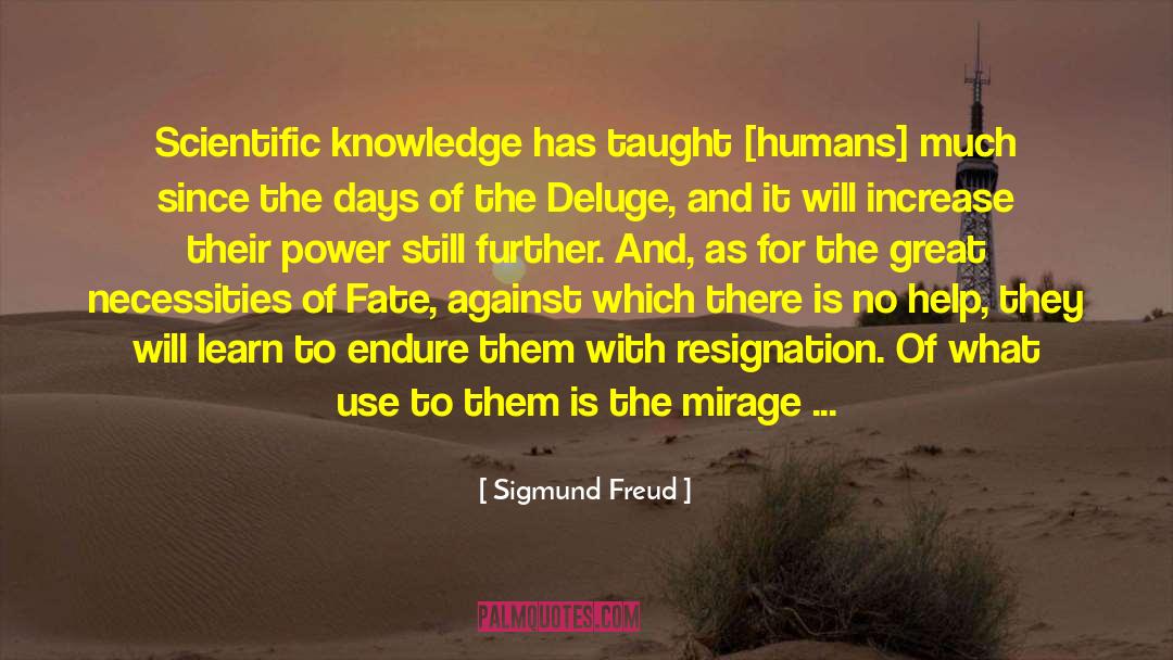 Sigmund Freud Quotes: Scientific knowledge has taught [humans]
