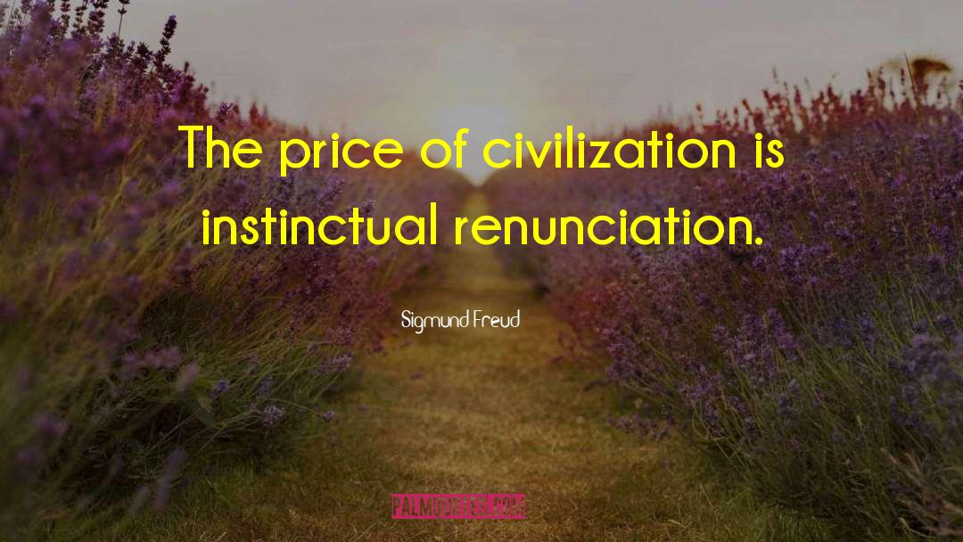 Sigmund Freud Quotes: The price of civilization is