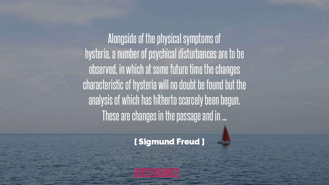 Sigmund Freud Quotes: Alongside of the physical symptoms