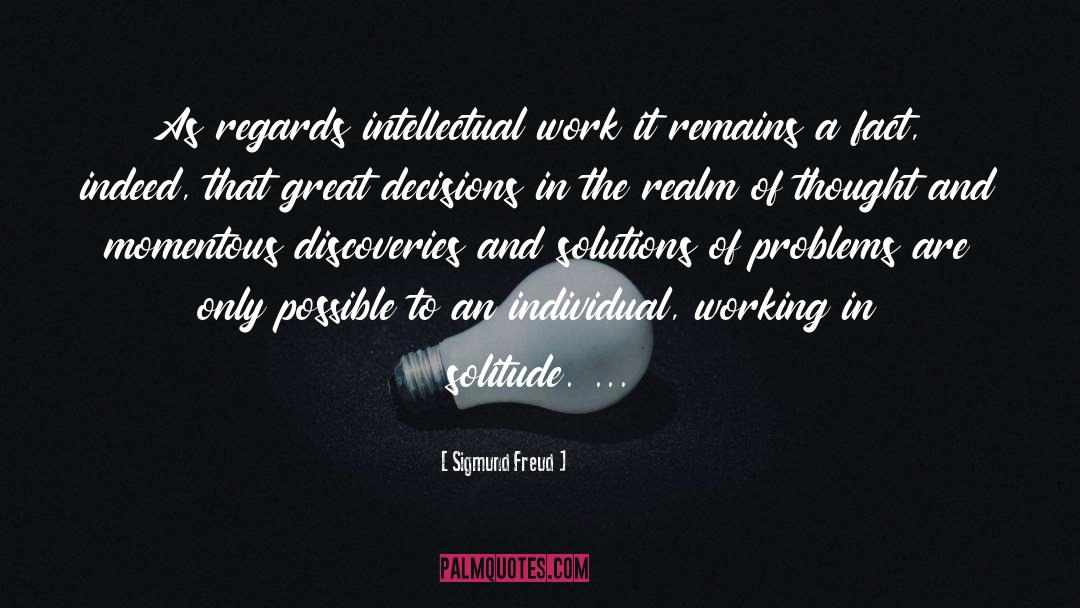 Sigmund Freud Quotes: As regards intellectual work it