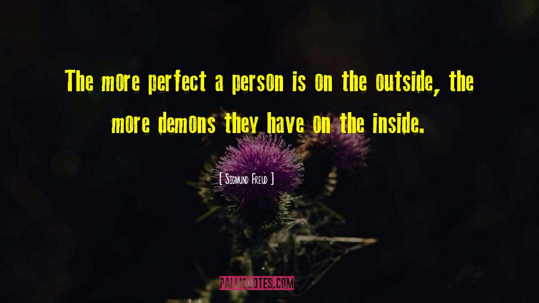Sigmund Freud Quotes: The more perfect a person