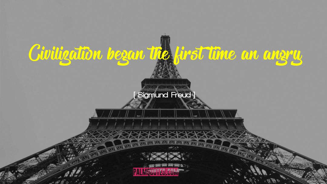 Sigmund Freud Quotes: Civilization began the first time