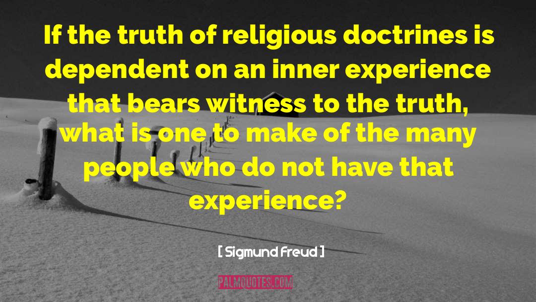 Sigmund Freud Quotes: If the truth of religious