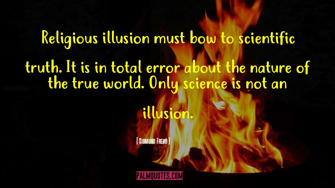 Sigmund Freud Quotes: Religious illusion must bow to