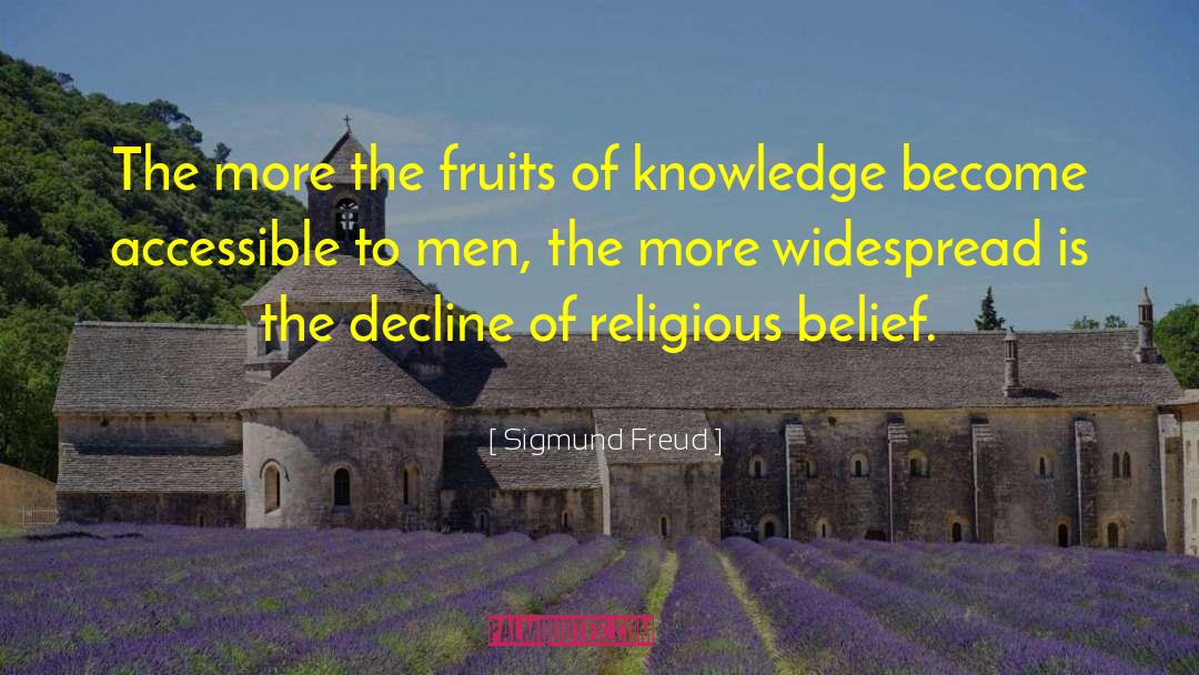 Sigmund Freud Quotes: The more the fruits of