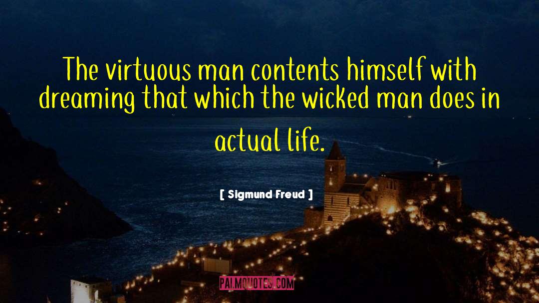 Sigmund Freud Quotes: The virtuous man contents himself