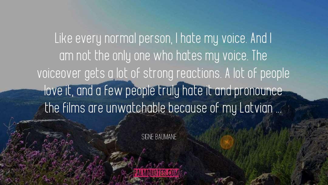 Signe Baumane Quotes: Like every normal person, I