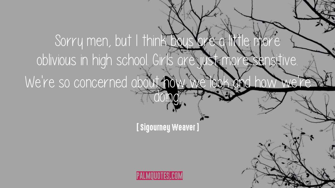 Sigourney Weaver Quotes: Sorry men, but I think