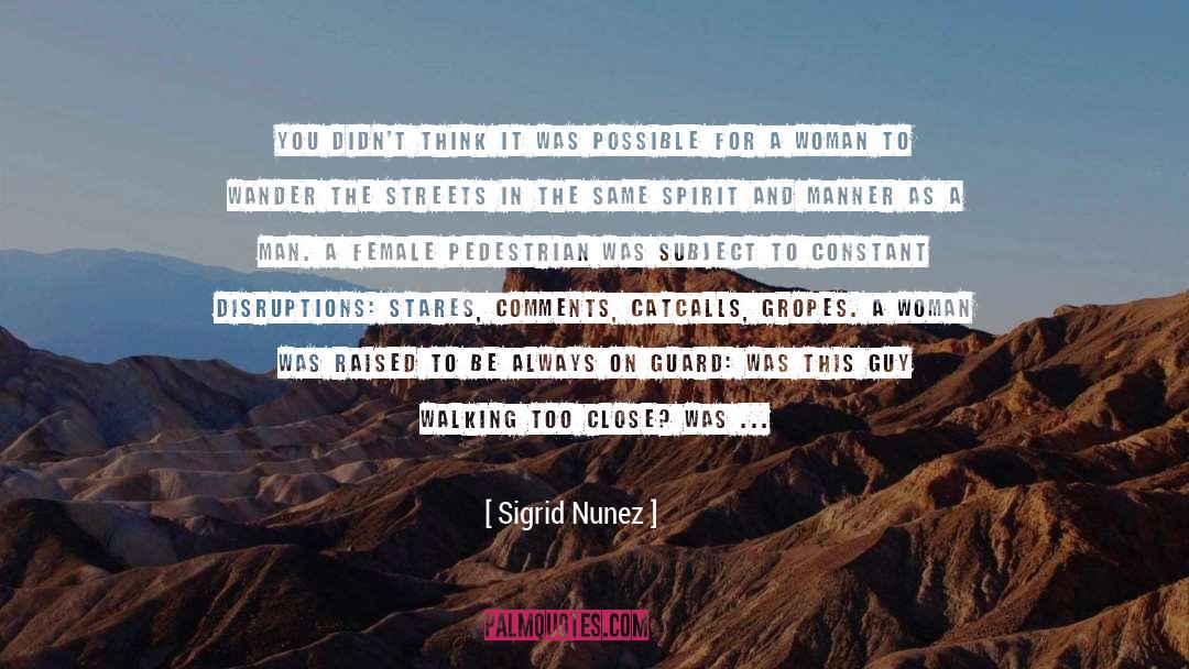 Sigrid Nunez Quotes: You didn't think it was