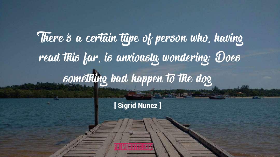 Sigrid Nunez Quotes: There's a certain type of