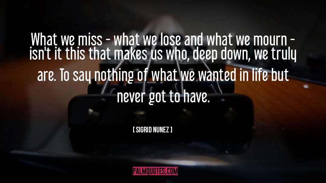 Sigrid Nunez Quotes: What we miss - what