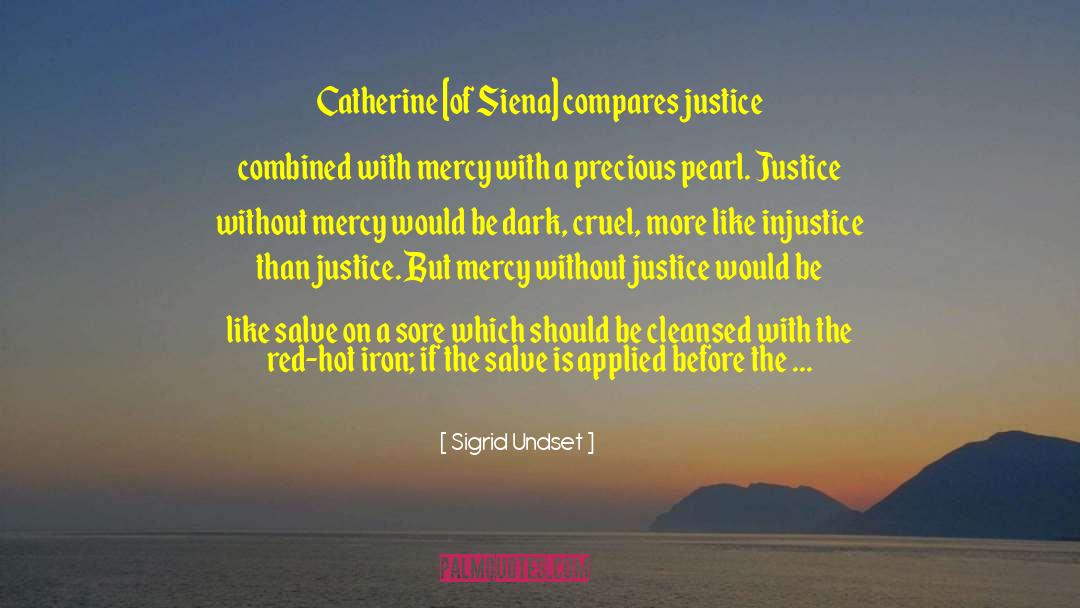 Sigrid Undset Quotes: Catherine [of Siena] compares justice