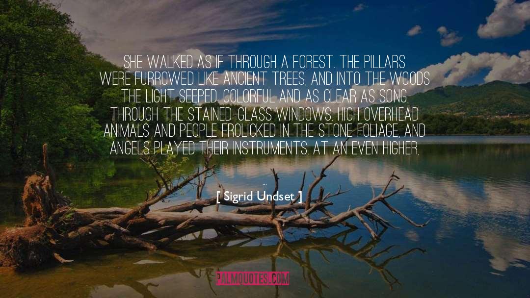 Sigrid Undset Quotes: She walked as if through
