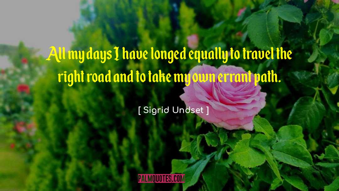 Sigrid Undset Quotes: All my days I have