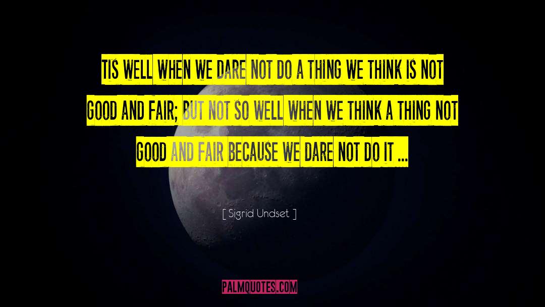 Sigrid Undset Quotes: Tis well when we dare