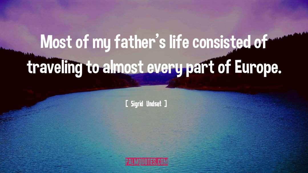 Sigrid Undset Quotes: Most of my father's life