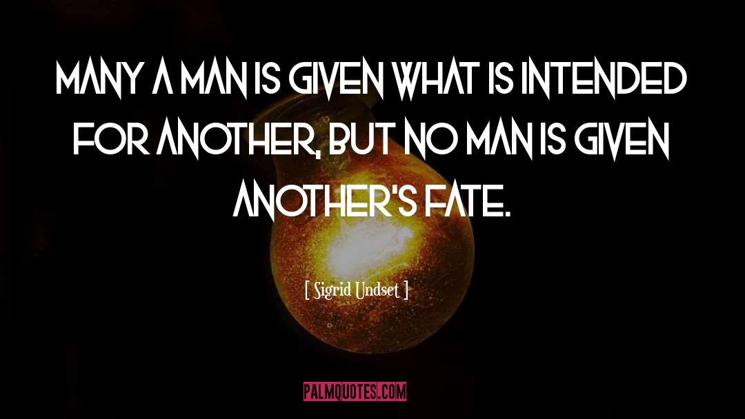 Sigrid Undset Quotes: Many a man is given