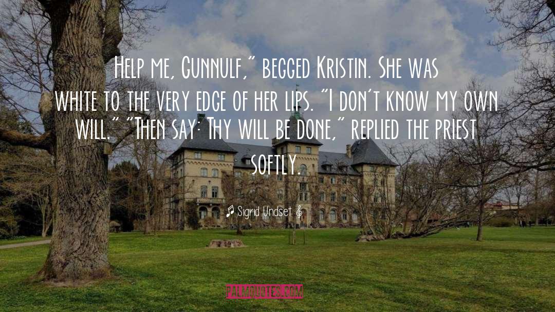 Sigrid Undset Quotes: Help me, Gunnulf,