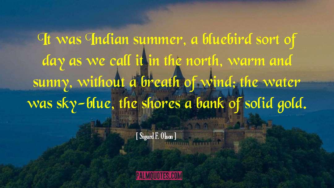 Sigurd F. Olson Quotes: It was Indian summer, a
