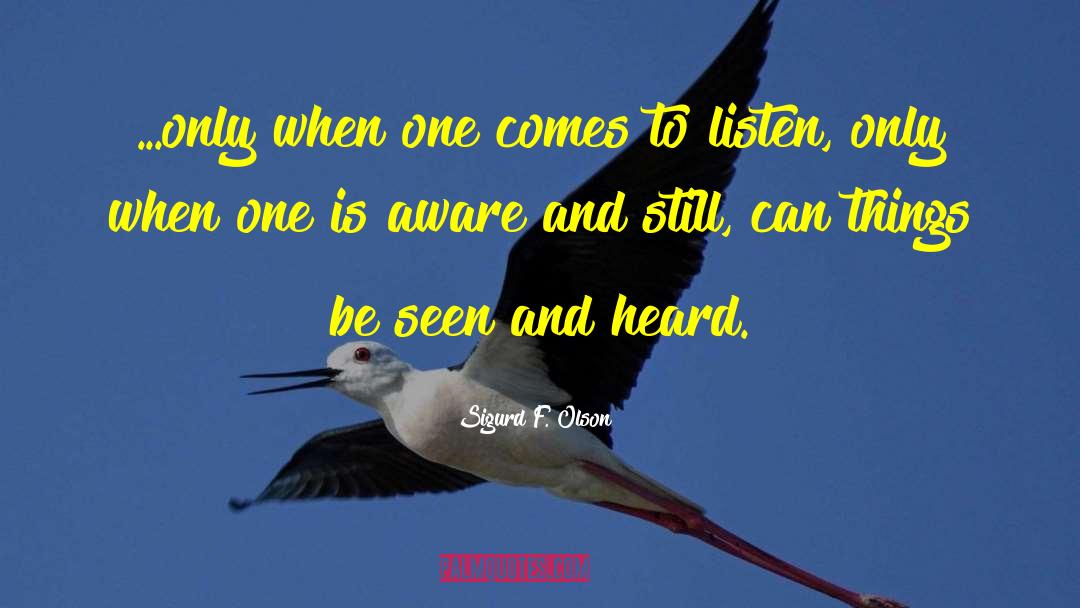 Sigurd F. Olson Quotes: ...only when one comes to
