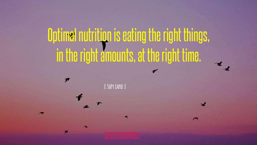 Siim Land Quotes: Optimal nutrition is eating the