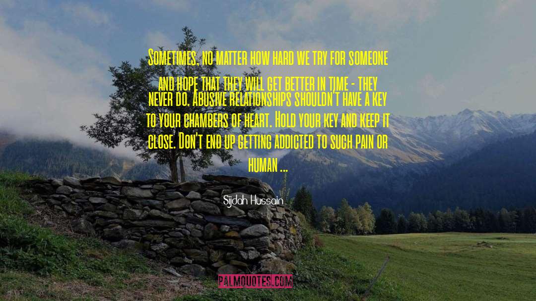 Sijdah Hussain Quotes: Sometimes, no matter how hard